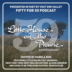 Little House Legacy: Fifty for 50 Podcast with Alison Arngrim, Dean Butler, and Pamela Bob