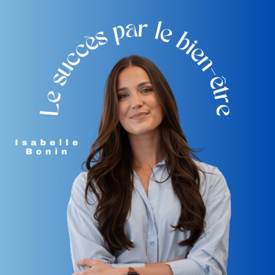 Le succès par le bien-être par Isabelle Bonin:Isabelle Bonin