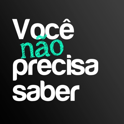 Você Não Precisa Saber Você Não Precisa Saber