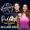 18 Summers: Podcast for Parents - Jim & Jamie Sheils