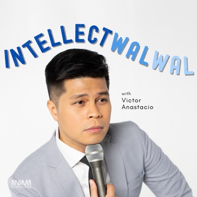 Intellectwalwal with Victor Anastacio:Victor Anastacio and ANIMA Podcasts