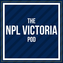 A Welsh international sends NPL Victoria viral | A towering figure of Victorian football disappears | The pod goes interstate!