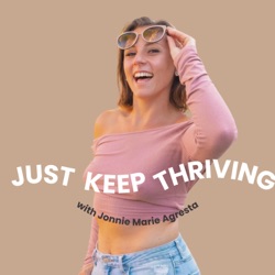 Just Keep Thriving: a podcast leading women to embrace their femininity and manifest an aligned life