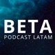 Beta - Podcast Latam