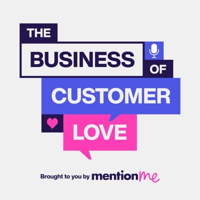 The Business of Customer Love