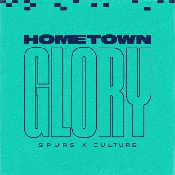 Hometown Glory: A Spurs x Culture Podcast