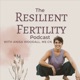 The Resilient Fertility Podcast