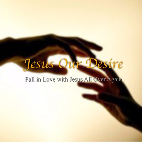 Jesus Our Desire