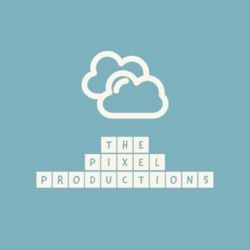The Pixel Productions Podcast