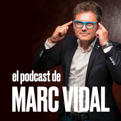 El Podcast de Marc Vidal:Marc Vidal