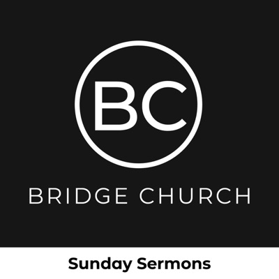 Bridge Church Podcast