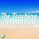 3rd Anniversary Special (The Best Of...) - The Teaching Abroad Pod