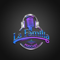 La Familia Podcast 