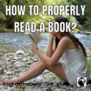 How To Properly Read A Book? - Find Out How!