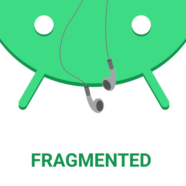 Fragmented - Android Developer Podcast