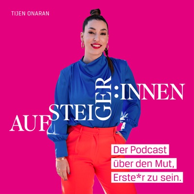 Aufsteiger*innen - Der Podcast über den Mut, Erste*r zu sein