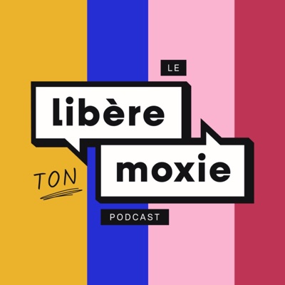 Libère Ton Moxie ! Libère Ton Moxie !