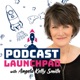 Podcast Launchpad with Angela Kelly Smith
