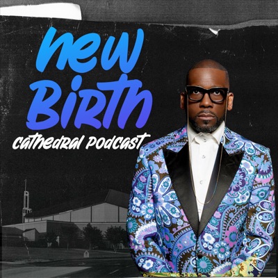 New Birth Podcast:Dr. Jamal H. Bryant