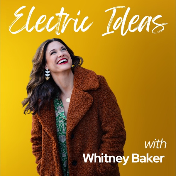 Electric Ideas with Whitney Baker: Motherhood, Sel... Image