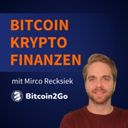 Bitcoin2Go - Bitcoin, Kryptowährungen und Finanzen mit Mirco Recksiek