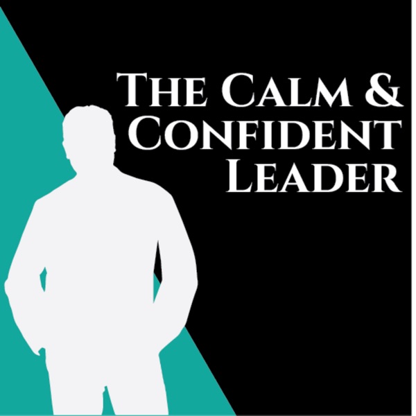Calm and Confident Leader Podcast