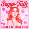 Seggs Talk Radio - Thea Rose