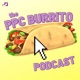 The PPC Burrito Podcast