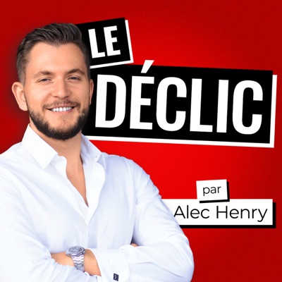 Le Déclic | Podcast par Alec Henry:Le Déclic | Podcast par Alec Henry