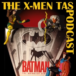 The X-Men TAS Podcast: Batman - Beware the Creeper + Mad Love