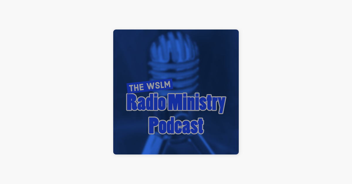 The WSLM Radio Ministry Podcast Sur Apple Podcasts the-wslm-radio-ministry-podcast-sur-apple-podcasts