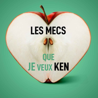 Les mecs que je veux ken podcast