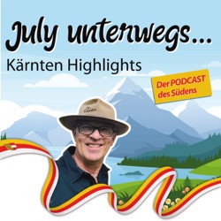 July Unterwegs - Kärnten Highlights | Der Podcast des Südens