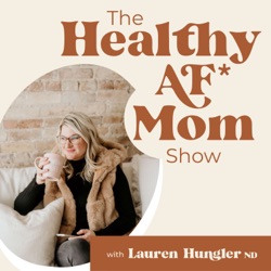 The Healthy AF Mom Show
