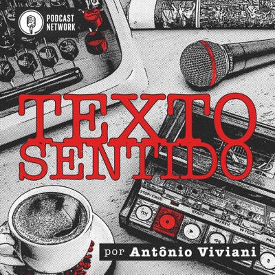 TEXTO SENTIDO, por Antônio Viviani:Rádiofobia Podcast Network