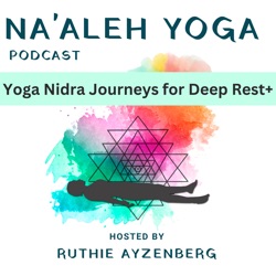 Na’aleh Yoga Podcast: Yoga Nidra Journeys for Deep Rest+