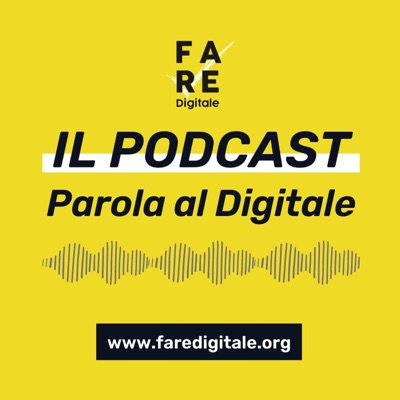 Parola al Digitale - Il Podcast di Fare Digitale