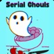 Serial Ghouls