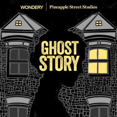 Ghost Story:Wondery | Pineapple Street Studios