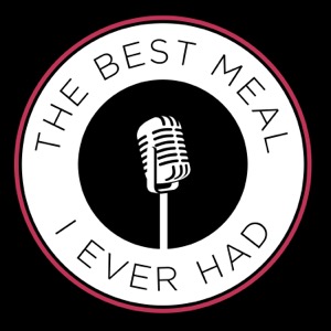 The Best Meal I Ever Had. A Podcast