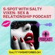 S-Spot with Salty Vixen-Sex & Relationship Advice