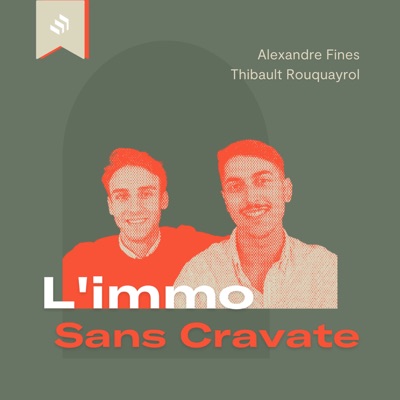 L'immo Sans Cravate:Thibault Rouquayrol et Alexandre Fines - Sans Cravate Immobilier