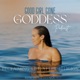 Good Girl Gone Goddess- De-construction, Spirituality, Feminine Embodiment, Wahine