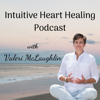 Intuitive Heart Healing Podcast - Valeri McLaughlin
