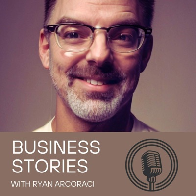 Business Stories with Ryan Arcoraci