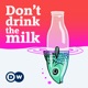 Don't Drink the Milk