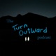 The Turn Outward Podcast