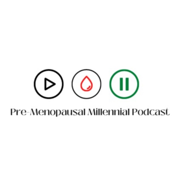 The Pre-Menopausal Millennial Podcast 