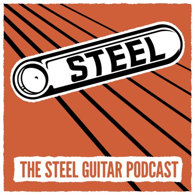 Steel: The Steel Guitar Podcast:The Fretboard Journal