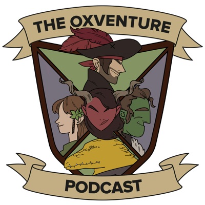 Oxventure - A Dungeons & Dragons Podcast:Oxventure